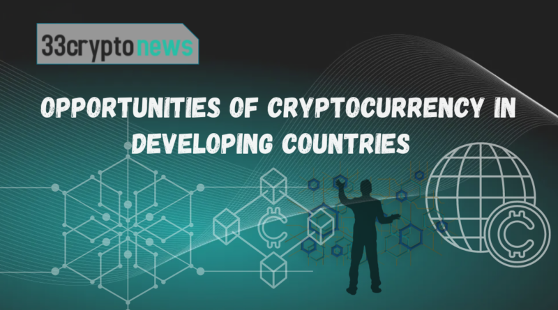 Opportunities of Cryptocurrency in Developing Countries