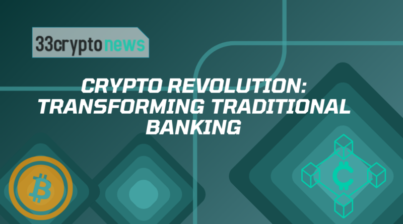 Crypto Revolution Transforming Traditional Banking